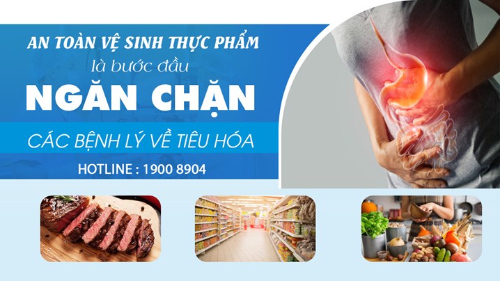 An toàn vệ sinh thực phẩm là bước đầu ngăn chặn các bệnh lý về tiêu hóa