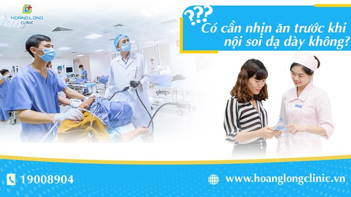 Câu hỏi thường gặp có cần nhịn ăn trước khi nội soi dạ dày không?