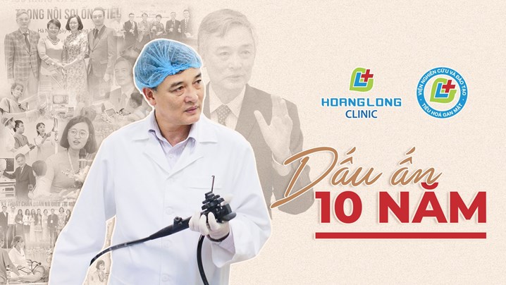 Dấu ấn kỷ niệm 10 năm thành lập phòng khám đa khoa Hoàng Long - 5 năm thành lập viện Nghiên cứu & Đào tạo tiêu hóa, gan mật