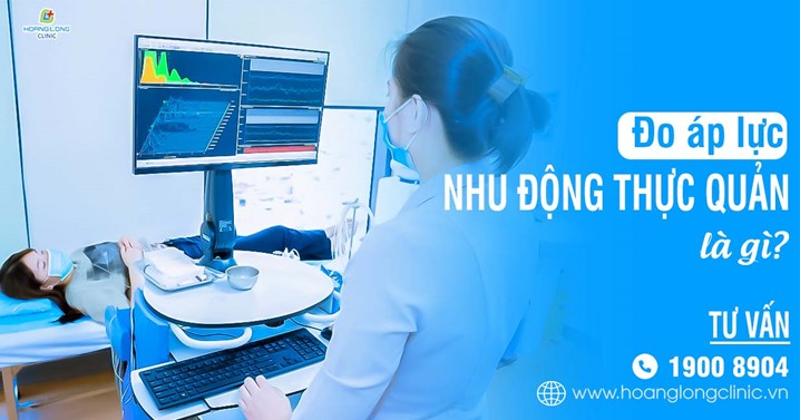 Đo áp lực nhu động thực quản HRM là gì?