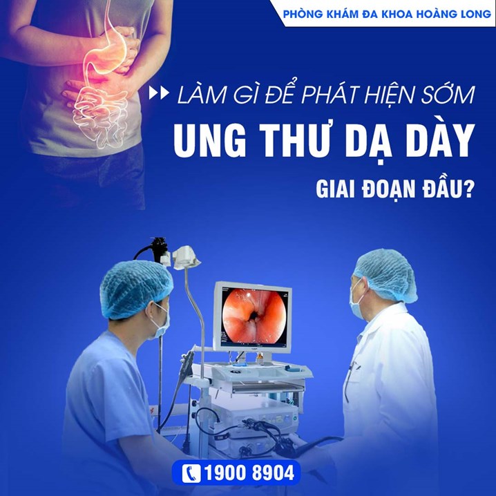 Làm gì để phát hiện sớm ung thư dạ dày giai đoạn đầu?