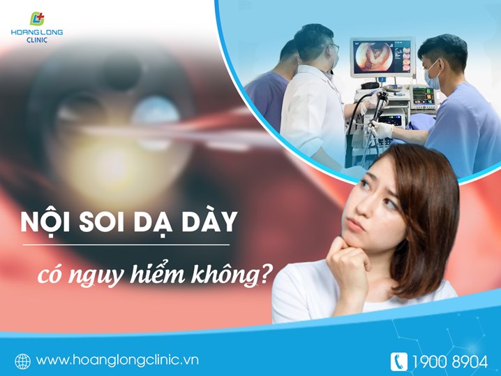 Nội soi dạ dày có nguy hiểm không?