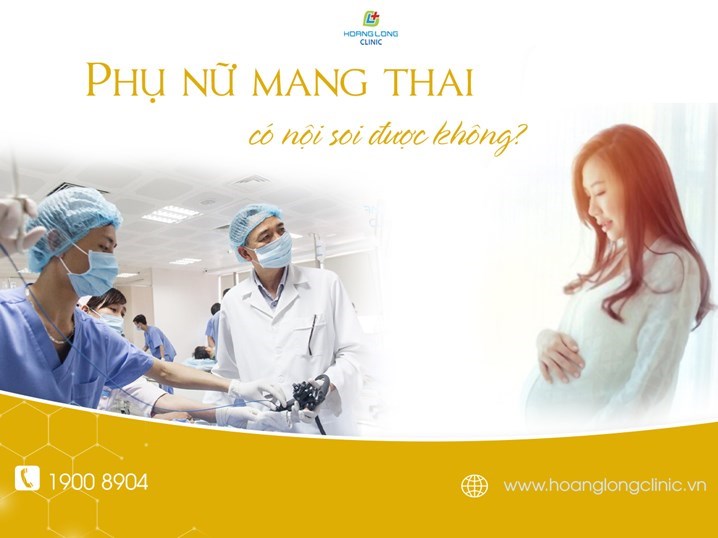 Câu hỏi khá phổ biến mà phòng khám Hoàng Long tiếp nhận đó là "phụ nữ mang thai có nội soi được không?"