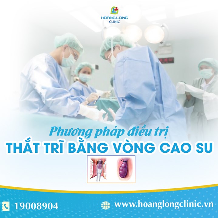 Phương pháp thắt trĩ bằng vòng cao su tại Phòng khám Đa khoa Hoàng Long