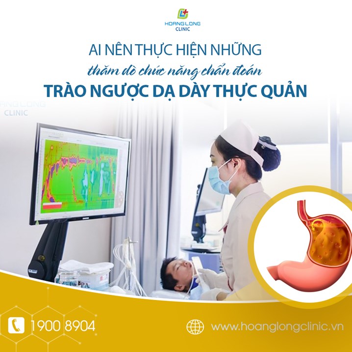 Ai nên thực hiện những chức năng chẩn đoán trào ngược dạ dày thực quản