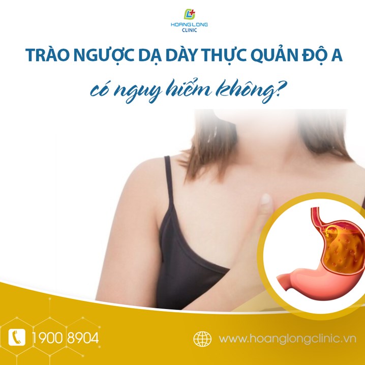 Trào ngược dạ dày thực quản độ A có nguy hiểm không?