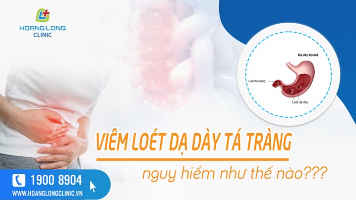 Viêm loét dạ dày, tá tràng nguy hiểm như thế nào?