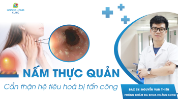 NẤM THỰC QUẢN - Cẩn thận hệ tiêu hoá bị tấn công