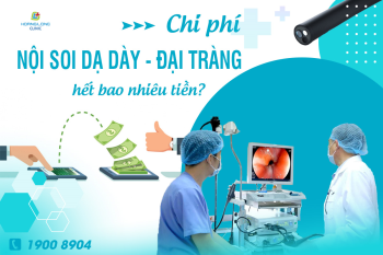 Nội soi dạ dày và đại tràng hết bao nhiêu tiền?