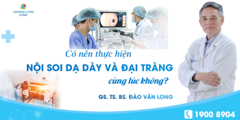 Có nên thực hiện nội soi dạ dày và đại tràng cùng lúc không?