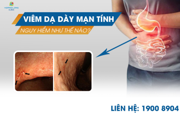 Viêm dạ dày mạn tính nguy hiểm như thế nào?