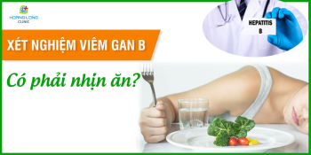 Xét nghiệm viêm gan B có cần nhịn ăn không?