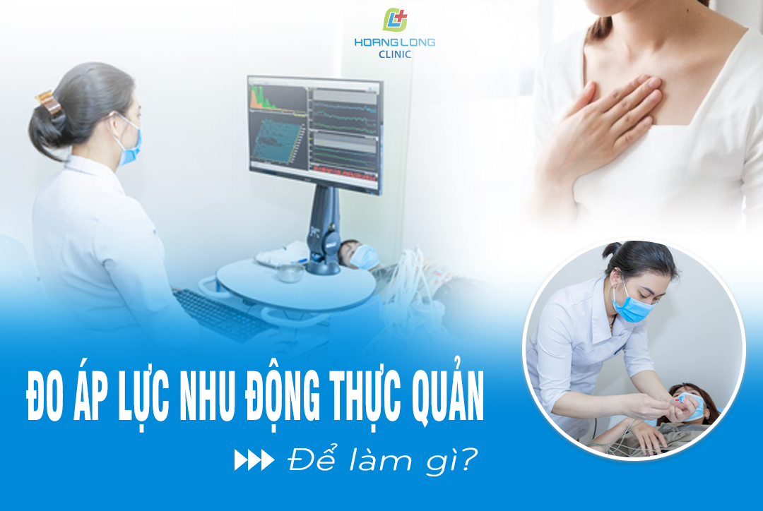 Đo áp lực nhu động thực quản để làm gì?