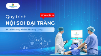 QUY TRÌNH NỘI SOI ĐẠI TRÀNG TÍCH HỢP AI TẠI PHÒNG KHÁM ĐA KHOA HOÀNG LONG