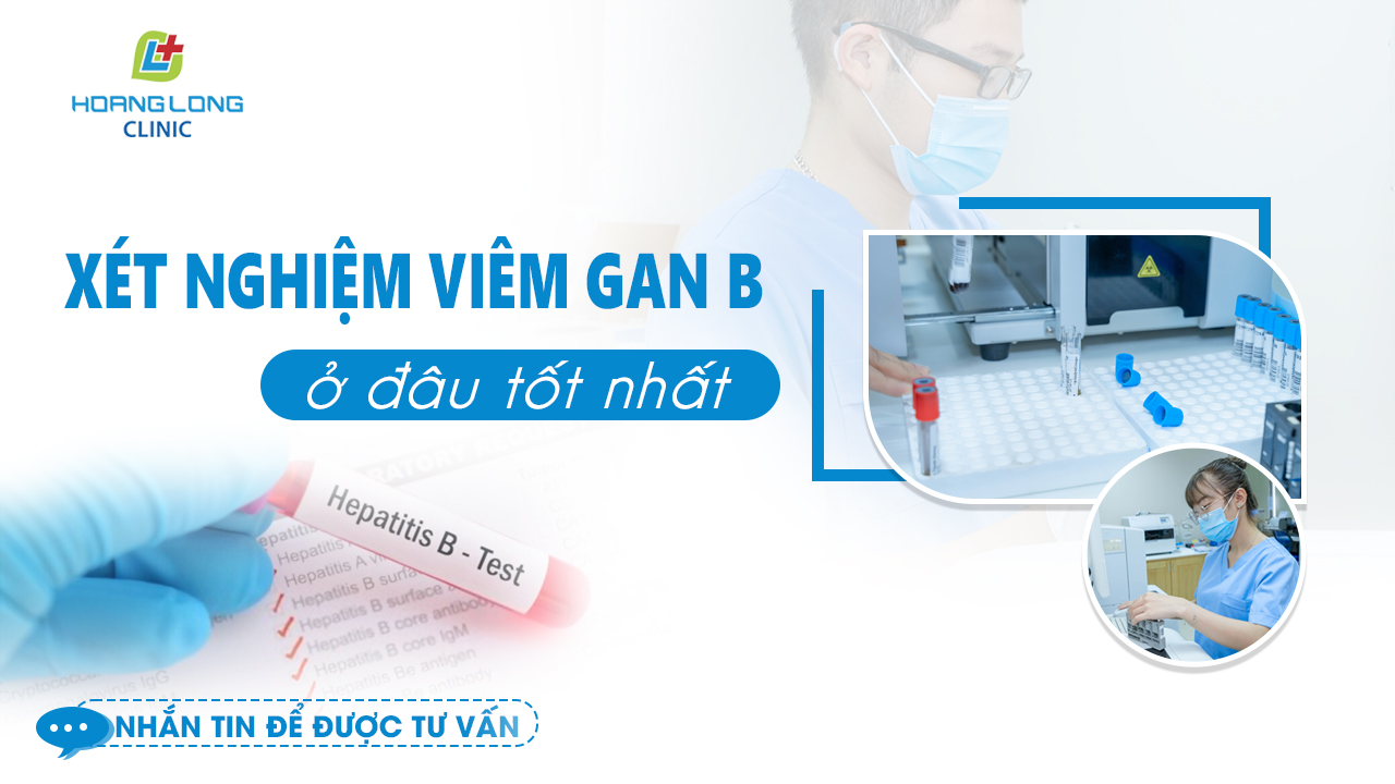 Xét nghiệm viêm gan B ở đâu tốt nhất